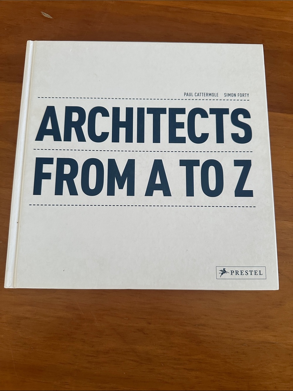 Architects: From A to Z by Paul Cattermole and Simon Forty, published by Prestel